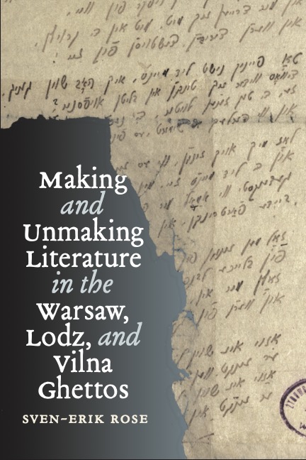 The book cover for Making and Unmaking Literature in the Warsaw, Lodz, and Vilna Ghettos