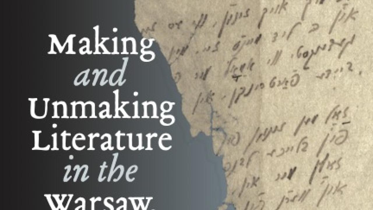 The book cover for Making and Unmaking Literature in the Warsaw, Lodz, and Vilna Ghettos
